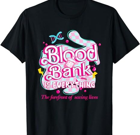 Blood bank is everything pink retro lab week 2024 med tech t-shirt Blood bank is everything pink retro lab week 2024 med tech t-shirt