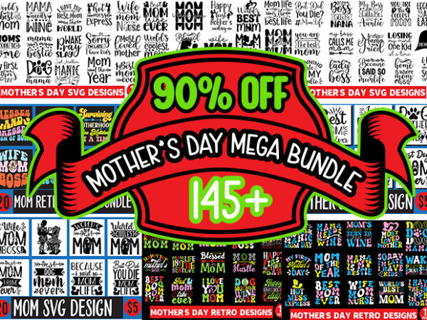 Mother’s day mega designs bundle,mother quotes svg design bundle, mom shirt svg design, mother’s day gift design, mom life design, blessed