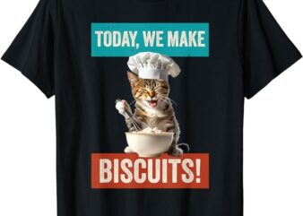 Cat Make Biscuits Funny Cat Baker Kitten Cook for Cat Owner T-Shirt