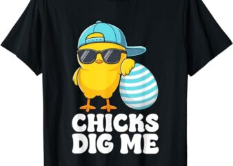 Chicks Dig Me Easter Toddler Boys Men Happy Easter Funny T-Shirt