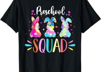 Cute Bunnies Preschool Teacher Squad Easter Day Tie Dye T-Shirt