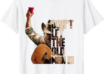 DON’T LET THE OLD MAN IN T-Shirt