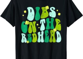 Dibs On The Redhead Drinking St Patricks Day Retro Groovy T-Shirt