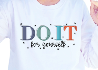 Do It For Yourself, Slogan Quotes T shirt Design Graphic Vector, Inspirational and Motivational SVG, PNG, EPS, Ai,