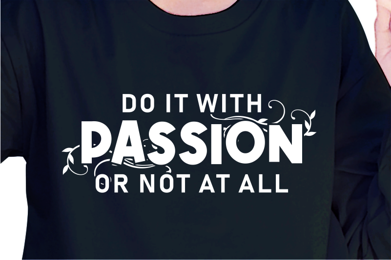 Do It With Passion Or Not At All, Slogan Quotes T shirt Design Graphic Vector, Inspirational and Motivational SVG, PNG, EPS, Ai,