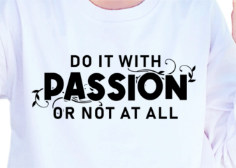 Do It With Passion Or Not At All, Slogan Quotes T shirt Design Graphic Vector, Inspirational and Motivational SVG, PNG, EPS, Ai,