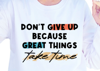 Don’t Give Up, Slogan Quotes T shirt Design Graphic Vector, Inspirational and Motivational SVG, PNG, EPS, Ai,