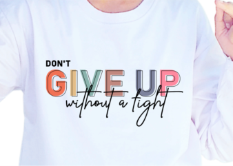 Don’t Give Up, Slogan Quotes T shirt Design Graphic Vector, Inspirational and Motivational SVG, PNG, EPS, Ai,