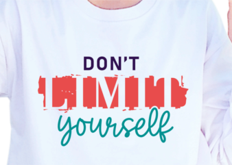 Don't limit yourself, slogan quotes t shirt design graphic vector, inspirational and motivational svg, png, eps, ai,