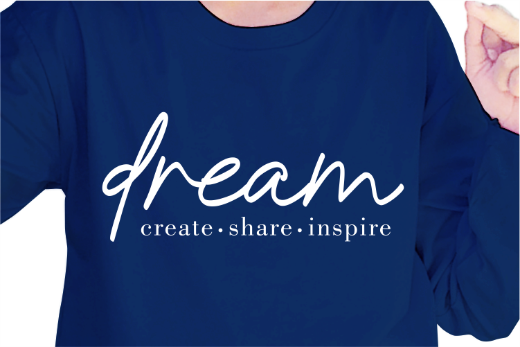 Dream Create Share Inspire, Slogan Quotes T shirt Design Graphic Vector, Inspirational and Motivational SVG, PNG, EPS, Ai,