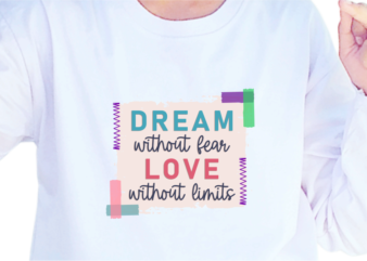 Dream Without Fear, Slogan Quotes T shirt Design Graphic Vector, Inspirational and Motivational SVG, PNG, EPS, Ai,