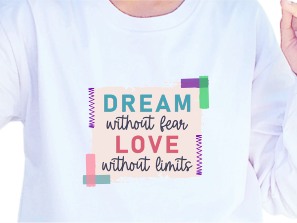 Dream without fear, slogan quotes t shirt design graphic vector, inspirational and motivational svg, png, eps, ai,