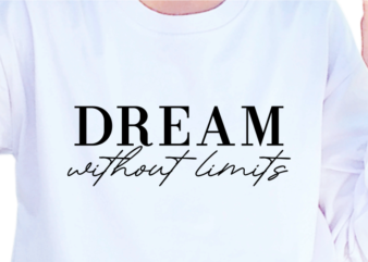 Dream without limits, slogan quotes t shirt design graphic vector, inspirational and motivational svg, png, eps, ai,