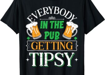 Everybody In The Pub Getting Tipsy Saint Patrick’s Day T-Shirt