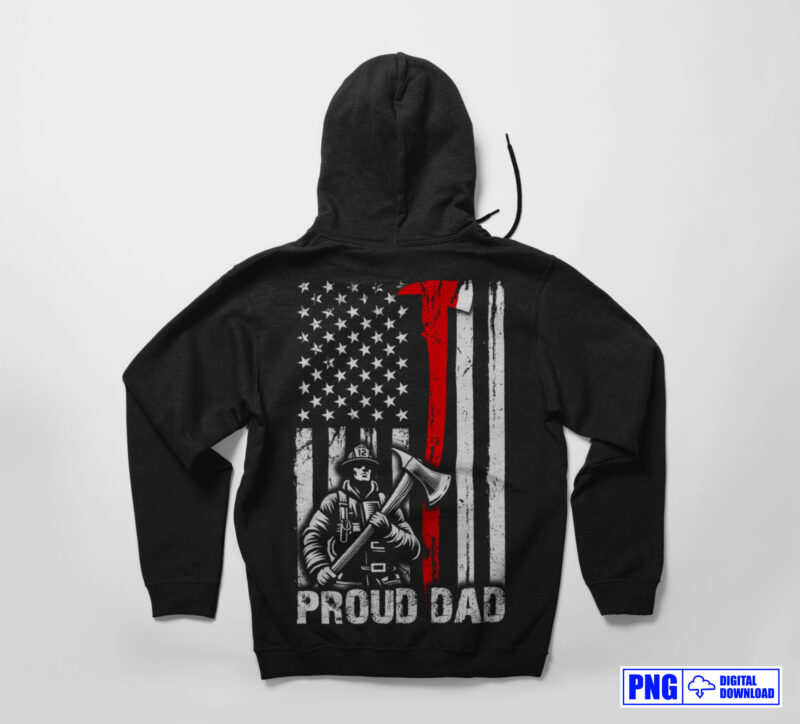 Proud Dad Thin Red Line Axe USA flag Firefighter PNG, 4th of July American Patriot Gifts, Fireman Png, Fathers Day Png Sublimation, Clipart
