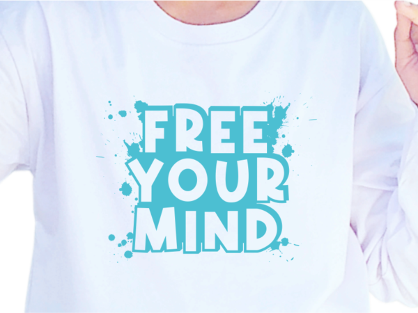 Free your mind, slogan quotes t shirt design graphic vector, inspirational and motivational svg, png, eps, ai,