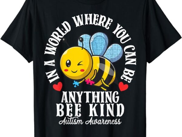 Funny autism awareness bee kind autistic cute autism be kind t-shirt
