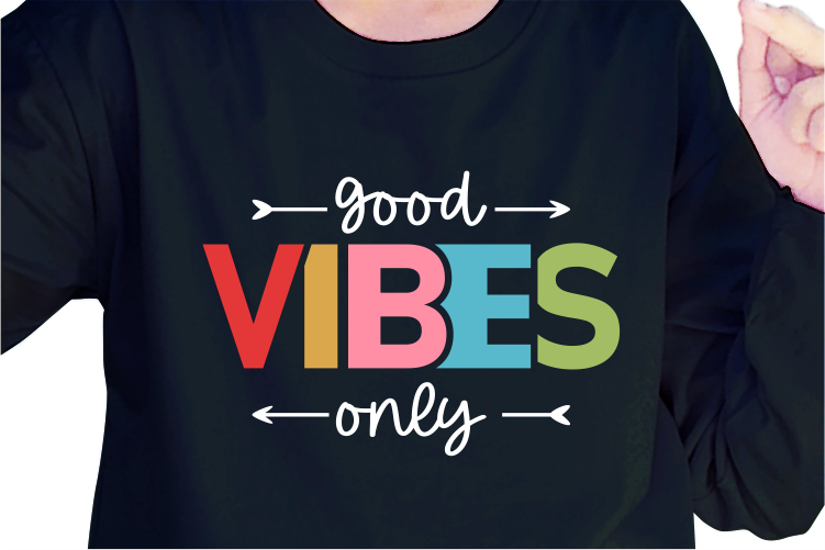 Good Vibes Only, Slogan Quotes T shirt Design Graphic Vector, Inspirational and Motivational SVG, PNG, EPS, Ai,