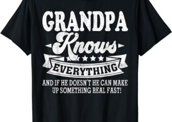 Grandpa Knows Everything Shirt Funny Father’s Day Dad Papa T-Shirt