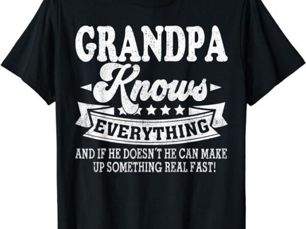 Grandpa knows everything shirt funny father’s day dad papa t-shirt
