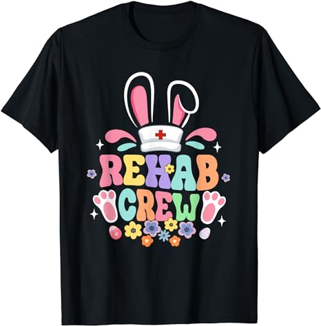 Groovy Rehab Crew Rehab Nurse Bunny Ear Flower Easter T-Shirt