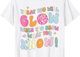 Groovy Show What You Know Test Testing Day Teacher Student T-Shirt