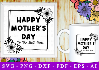 Happy Mother’s Day, Svg, Mothers Day Quotes graphic t shirt
