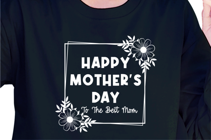 Happy Mother’s Day, Svg, Mothers Day Quotes