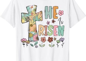 He Is Risen Christian Easter Flowers Jesus Religious T-Shirt