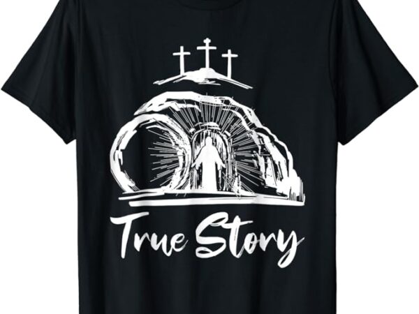 He is risen cross jesus easter day christians true story t-shirt