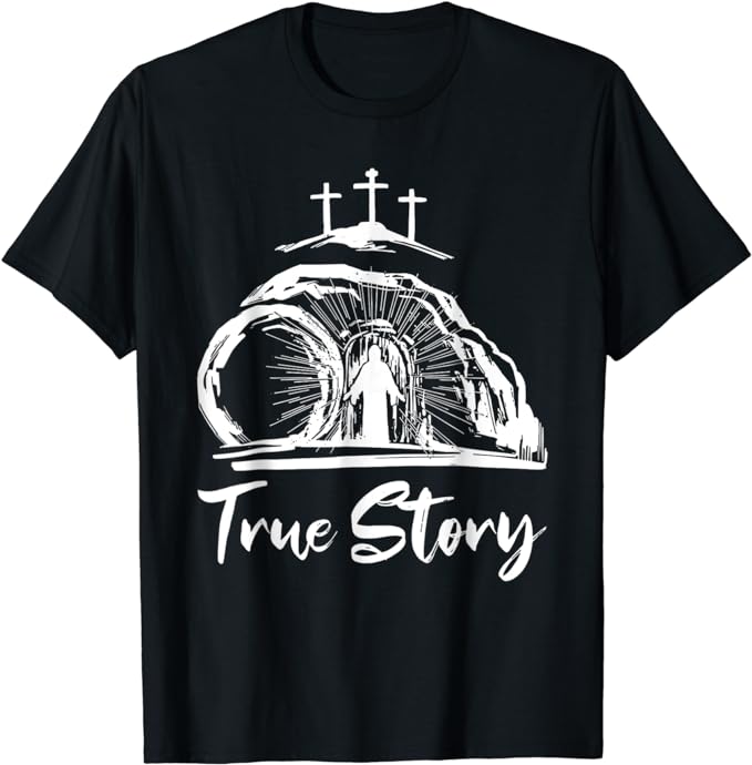 He Is Risen Cross Jesus Easter Day Christians True Story T-Shirt