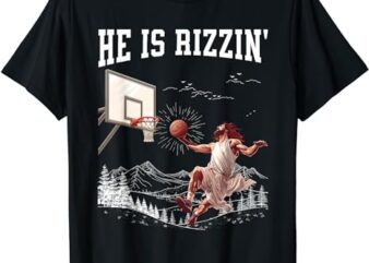 He Is Risen Rizzin’ Easter Jesus Christian Faith Basketball T-Shirt