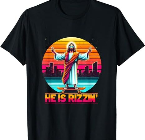He is rizzen christian jesus has rizzen skateboarding lover t-shirt