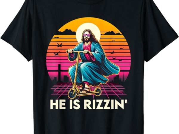 He is rizzen jesus is rizzen cool jesus graphic t shirt