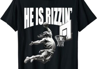 He is Rizzen Jesus Easter Funny Christian Basketball T-Shirt