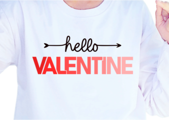 Hello Valentine, Slogan Quotes T shirt Design Graphic Vector, Inspirational and Motivational SVG, PNG, EPS, Ai,