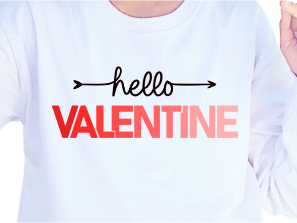 Hello valentine, slogan quotes t shirt design graphic vector, inspirational and motivational svg, png, eps, ai,