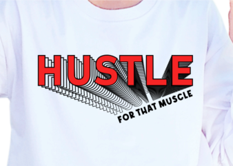 Hustle For That Muscle, Slogan Quotes T shirt Design Graphic Vector, Inspirational and Motivational SVG, PNG, EPS, Ai,