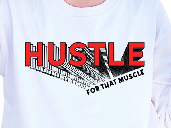 Hustle for that muscle, slogan quotes t shirt design graphic vector, inspirational and motivational svg, png, eps, ai,