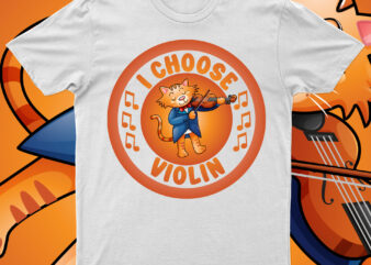 I Choose Violin | Funny Cat T-Shirt Design For Sale!!