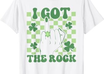 I Got The Rock St Patricks Day Bachelorette Party Girl Women T-Shirt