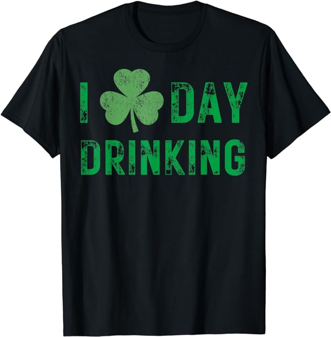 I Love Day Drinking – Shamrock Heart – Love – St Paddy’s Day T-Shirt