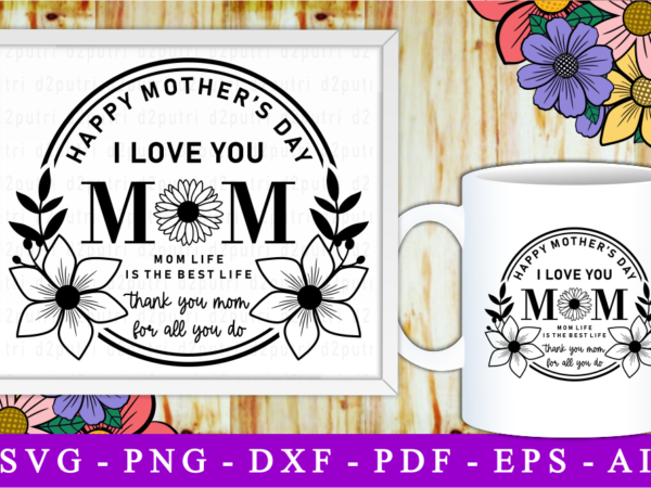 I love you mom, svg, mothers day quotes t shirt design for sale