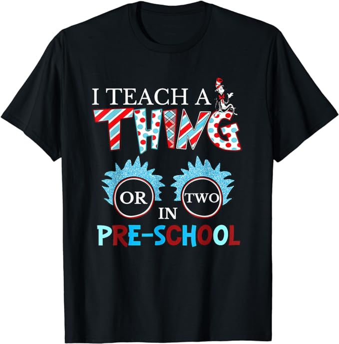 I Teach Thing Or Two In Pre School T-Shirt