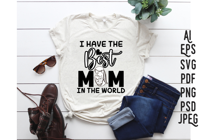 I have the best mom in the world. Mom gift SVG, word art SVG, mother SVG, mother pdf, mother’s day SVG mother’s day pdf, Mom SVG