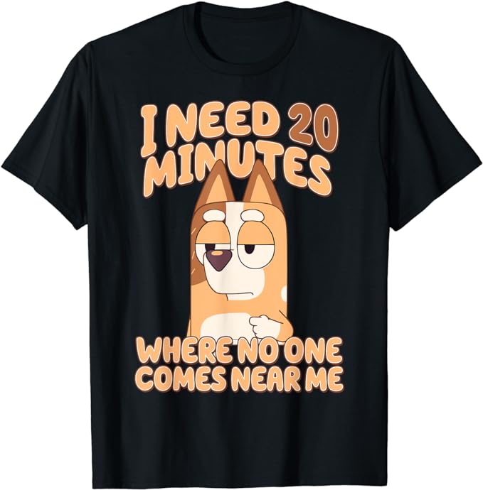 I need 20 minutes, where no one comes near me T-Shirt