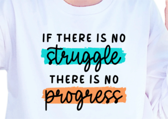 If there is no struggle there is no progress, slogan quotes t shirt design graphic vector, inspirational and motivational svg, png, eps, ai