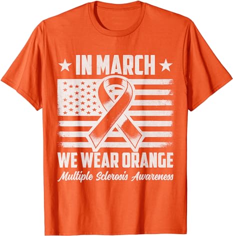 In March We Wear Orange For Multiple Sclerosis Awareness MS T-Shirt