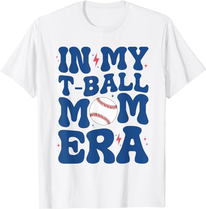 In My T-Ball Mom Era Tee-Ball Mom Mother’s Day T-Shirt