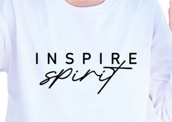 Inspire Spirit, Slogan Quotes T shirt Design Graphic Vector, Inspirational and Motivational SVG, PNG, EPS, Ai,